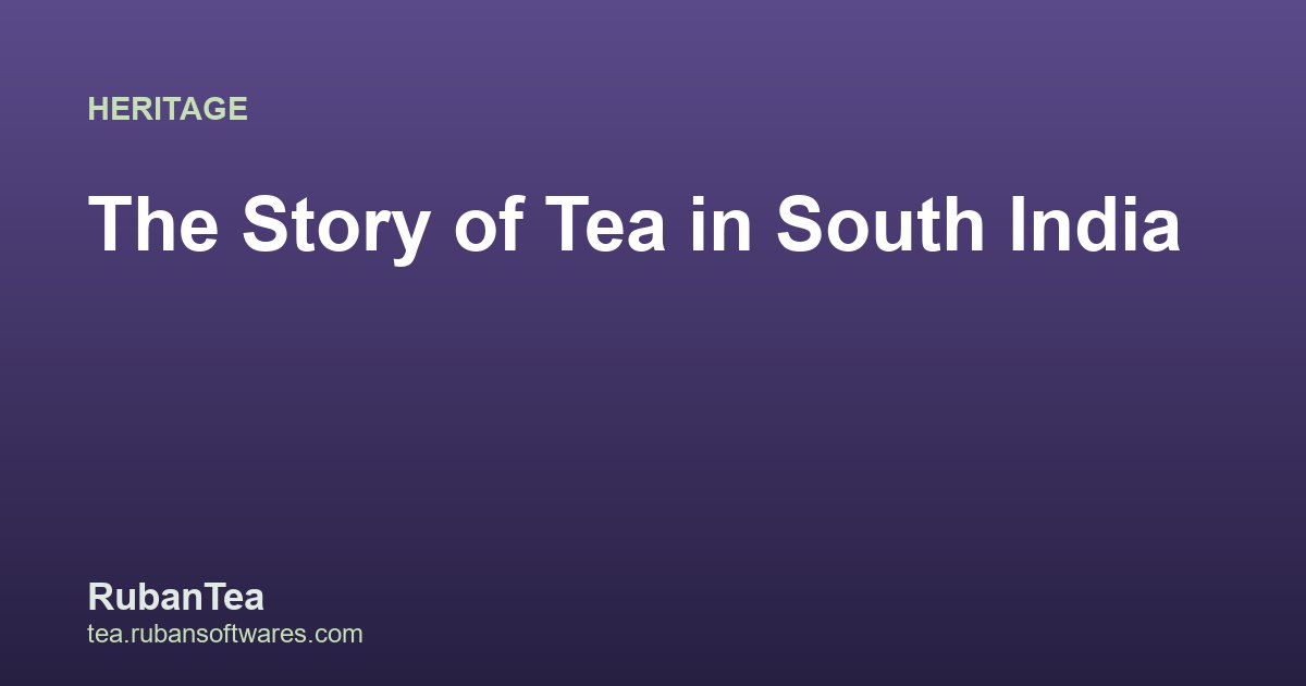 The Story of Tea in South India